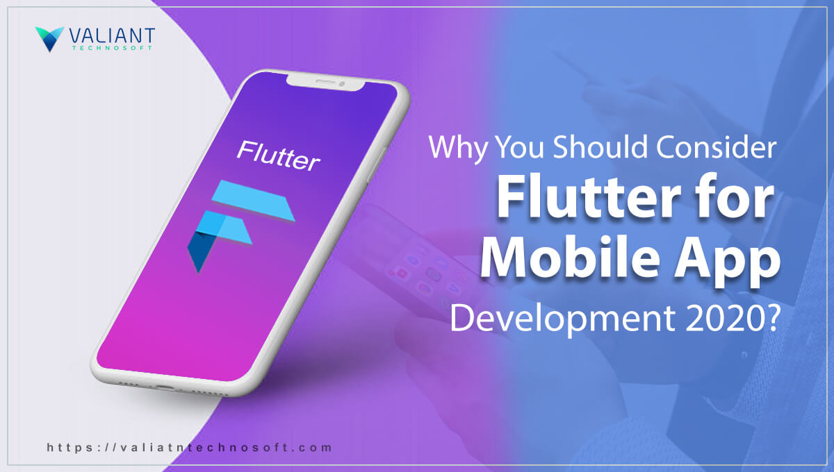 Why you Should Consider Flutter For Mobile App Development in 2020